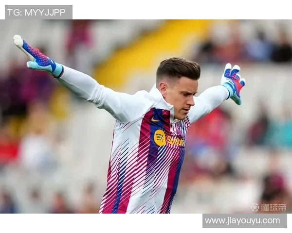 特尔施特根:从巴萨门神到世界足球的守护者之路